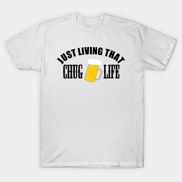 Just Living That Chug Life T-Shirt by Dojaja